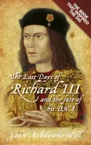 Posledné dni Richarda III.: Kniha, ktorá inšpirovala vykopávky - The Last Days of Richard III: The Book That Inspired the Dig
