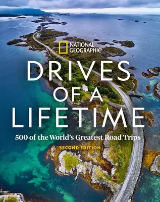 Drives of a Lifetime 2. vydanie: 500 najväčších ciest na svete - Drives of a Lifetime 2nd Edition: 500 of the World's Greatest Road Trips