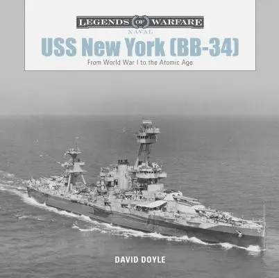 USS New York (BB-34): Od prvej svetovej vojny po atómový vek - USS New York (BB-34): From World War I to the Atomic Age