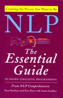 NLP: Základný sprievodca neurolingvistickým programovaním - NLP: The Essential Guide to Neuro-Linguistic Programming