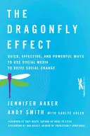 Efekt vážky: Rýchle, efektívne a účinné spôsoby využívania sociálnych médií na podporu sociálnych zmien - The Dragonfly Effect: Quick, Effective, and Powerful Ways to Use Social Media to Drive Social Change