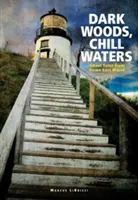 Temné lesy, chladné vody: Príbehy duchov z východného Maine - Dark Woods, Chill Waters: Ghost Tales from Down East Maine