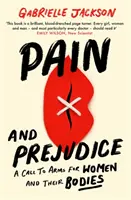 Bolesť a predsudky - Výzva do zbrane pre ženy a ich telá - Pain and Prejudice - A call to arms for women and their bodies