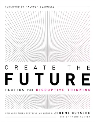 Vytvorte budúcnosť: Taktiky pre prevratné myslenie - Create the Future: Tactics for Disruptive Thinking