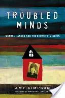 Troubled Minds: Duševné choroby a poslanie Cirkvi - Troubled Minds: Mental Illness and the Church's Mission