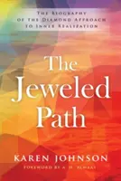 Šperkovaná cesta: Životopis diamantového prístupu k vnútornej realizácii - The Jeweled Path: The Biography of the Diamond Approach to Inner Realization