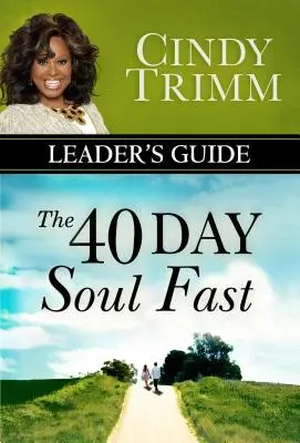 40-dňový pôst duše Príručka pre vedúcich - The 40 Day Soul Fast Leader's Guide