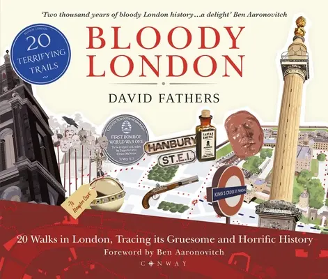 Krvavý Londýn: 20 prechádzok po Londýne, ktoré približujú jeho desivú a hrôzostrašnú históriu - Bloody London: 20 Walks in London, Taking in Its Gruesome and Horrific History