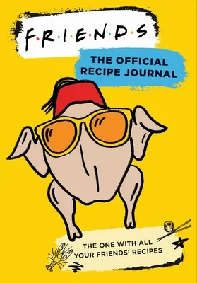 Priatelia: Oficiálny denník receptov: (Priatelia - televízny seriál Priatelia): The One with All Your Friends's Recipes (Priatelia - televízny seriál Priatelia) - Friends: The Official Recipe Journal: The One with All Your Friends' Recipes (Friends TV Show Friends Merchandise)