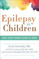 Epilepsia u detí: Čo potrebuje vedieť každý rodič - Epilepsy in Children: What Every Parent Needs to Know