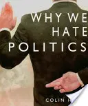 Prečo nenávidíme politiku - Why We Hate Politics