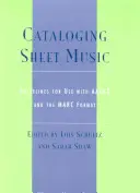 Katalogizácia notového materiálu: Pokyny na použitie s AACR2 a formátom Marc - Cataloging Sheet Music: Guidelines for Use with AACR2 and the Marc Format