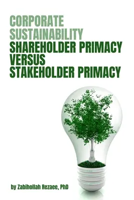 Udržateľnosť podnikov: Primát akcionárov verzus primát zainteresovaných strán - Corporate Sustainability: Shareholder Primacy Versus Stakeholder Primacy