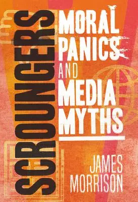 Vydavateľstvo Scroungers: Morálna panika a mediálne mýty - Scroungers: Moral Panics and Media Myths
