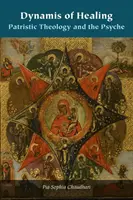 Dynamika uzdravovania: Patristická teológia a psychika - Dynamis of Healing: Patristic Theology and the Psyche