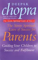 Sedem duchovných zákonov úspechu pre rodičov - Vedenie detí k úspechu a naplneniu - Seven Spiritual Laws Of Success For Parents - Guiding your Children to success and Fulfilment