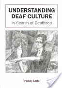 Pochopenie kultúry nepočujúcich: V hľadaní hluchoty - Understanding Deaf Culture: In Search of Deafhood
