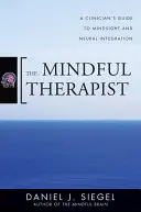 Vedomý terapeut: Sprievodca klinického lekára po mysli a nervovej integrácii - The Mindful Therapist: A Clinician's Guide to Mindsight and Neural Integration