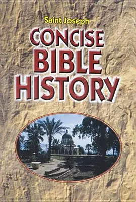 Stručné dejiny Biblie: Nové novoveké vydanie Biblie: Katolícka Biblia: jasný a čitateľný opis dejín spásy N - Concise Bible History: A Clear and Readable Account of the History of Salvatio N