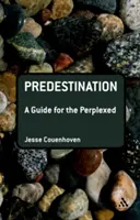 Predurčenie: Príručka pre zmätených - Predestination: A Guide for the Perplexed