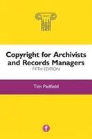 Autorské práva pre archivárov a správcov záznamov, piate vydanie - Copyright for Archivists and Records Managers, Fifth Edition