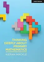 Hlboké premýšľanie o základnej matematike - Thinking Deeply about Primary Mathematics