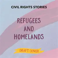 Príbehy o občianskych právach: Utečenci a domovy - Civil Rights Stories: Refugees and Homelands