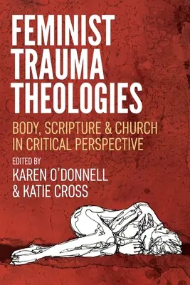 Feministické teológie traumy: Telo, Písmo a cirkev v kritickej perspektíve - Feminist Trauma Theologies: Body, Scripture & Church in Critical Perspective