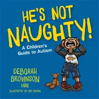 On nie je neposlušný! Príručka pre deti o autizme - He's Not Naughty!: A Children's Guide to Autism