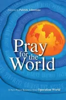 Modlitba za svet: Nový modlitebný zdroj od Operation World - Pray for the World: A New Prayer Resource from Operation World