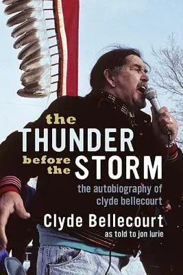 Hrom pred búrkou: Autobiografia Clyda Bellecourta - The Thunder Before the Storm: The Autobiography of Clyde Bellecourt