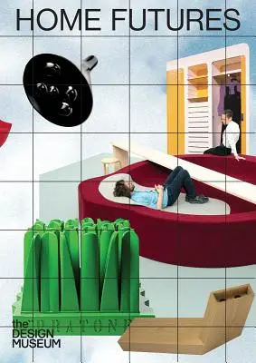 Budúcnosť domova: Budúcnosť: život v zajtrajšku - Home Futures: Living in Yesterday's Tomorrow