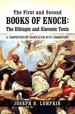 Prvá a druhá kniha Henochova: Enocha: etiópske a slovanské texty: Evanjelická a evanjelická cirkev a. v.: komplexný preklad s komentárom - The First and Second Books of Enoch: The Ethiopic and Slavonic Texts: A Comprehensive Translation with Commentary