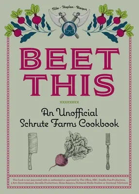 Beet This: Neoficiálna kuchárska kniha fariem Schrute - Beet This: An Unofficial Schrute Farms Cookbook