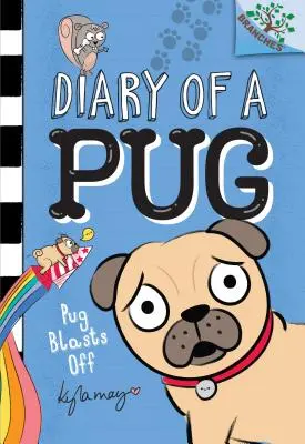 Mopslík vyletí: Kniha o vetvách (Denník mopslíka č. 1) (vydanie pre knižnicu), 1 - Pug Blasts Off: A Branches Book (Diary of a Pug #1) (Library Edition), 1