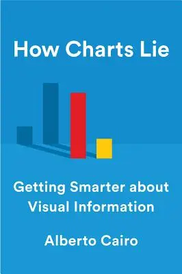 Ako grafy klamú: Ako sa stať inteligentnejším vo vizuálnych informáciách - How Charts Lie: Getting Smarter about Visual Information
