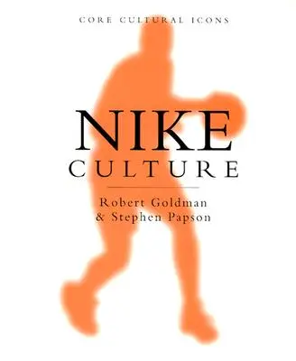 Nike Culture: V znamení Swooshu - Nike Culture: The Sign of the Swoosh