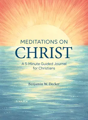 Meditácie o Kristovi: Päťminútový denník pre kresťanov - Meditations on Christ: A 5-Minute Guided Journal for Christians