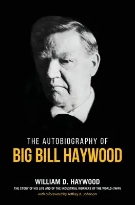 Kniha Veľký Bill Haywood: Autobiografia Veľkého Billa Haywooda - Big Bill Haywood's Book: The Autobiography of Big Bill Haywood