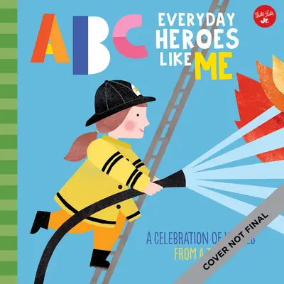 ABC pre mňa: ABC Každodenní hrdinovia ako ja: Oslava hrdinov od A po Z! - ABC for Me: ABC Everyday Heroes Like Me: A Celebration of Heroes, from A to Z!