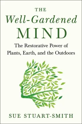The Well-Gardened Mind (Dobre upravená myseľ): Obnovujúca sila prírody - The Well-Gardened Mind: The Restorative Power of Nature