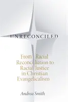 Unreconciled: Od rasového zmierenia k rasovej spravodlivosti v kresťanskom evanjelikalizme - Unreconciled: From Racial Reconciliation to Racial Justice in Christian Evangelicalism