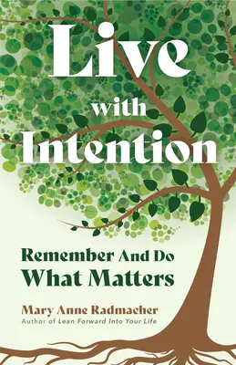 Žiť so zámerom: (Pozitívne afirmácie, myšlienky nového veku, motivačné citáty) - Live with Intention: Remember and Do What Matters (Positive Affirmations, New Age Thought, Motivational Quotes)