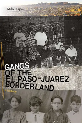 Gangy na pohraničí El Paso-Jurez: História - Gangs of the El Paso-Jurez Borderland: A History