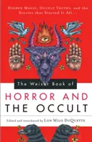 Weiserova kniha hororu a okultizmu: Skrytá mágia, okultné pravdy a príbehy, ktorými to všetko začalo - Weiser Book of Horror and the Occult: Hidden Magic, Occult Truths, and the Stories That Started It All