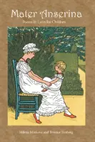 Mater Anserina: Básne v latinčine pre deti - piesne a riekanky - Mater Anserina: Poems in Latin for Children - Songs and Rhymes