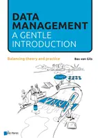 Správa údajov: A Gentle Introduction: Vyváženie teórie a praxe - Data Management: A Gentle Introduction: Balancing Theory and Practice