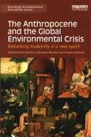 Antropocén a globálna environmentálna kríza: Prehodnotenie modernity v novej epoche - The Anthropocene and the Global Environmental Crisis: Rethinking modernity in a new epoch
