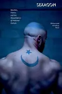 Sexagon: Muslimovia, Francúzsko a sexualizácia národnej kultúry - Sexagon: Muslims, France, and the Sexualization of National Culture
