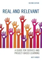 Skutočné a relevantné: Príručka pre služby a projektové vyučovanie, druhé vydanie - Real and Relevant: A Guide for Service and Project-Based Learning, Second Edition